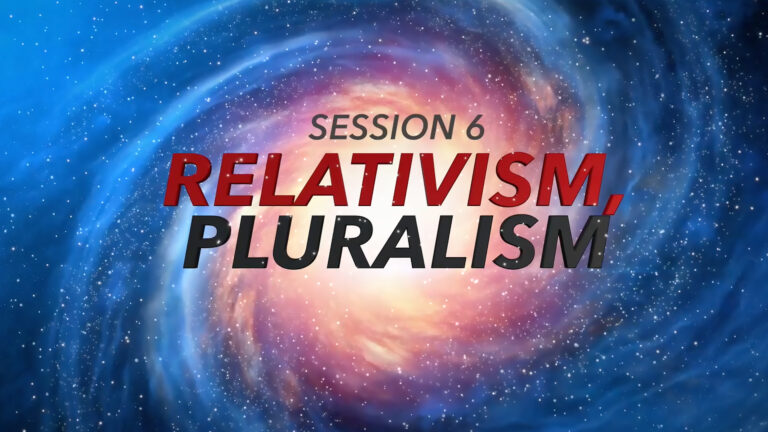 Session 6: Relativism, Pluralism