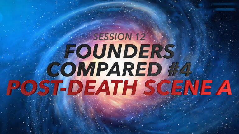 Session 12: Founders Compared #4 - Post-Death Scene A